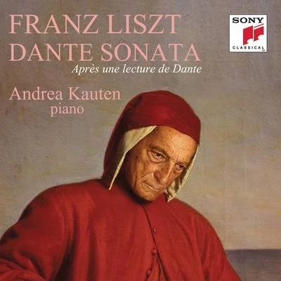 Andrea KautenFrederic Chopin Liszt: Dante Sonata. Après une lecture de Dante