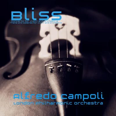 Bliss: Concerto for Violin and Orchestra, Theme and Cadenza for Violin and Orchestra 專輯 Alfredo Campoli/The London Symphony Orchestra