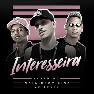 Interesseira 專輯 Ykaro MC/Shevchenko e Elloco/Mc Pierre/Wt Na Base/Dj Guuga