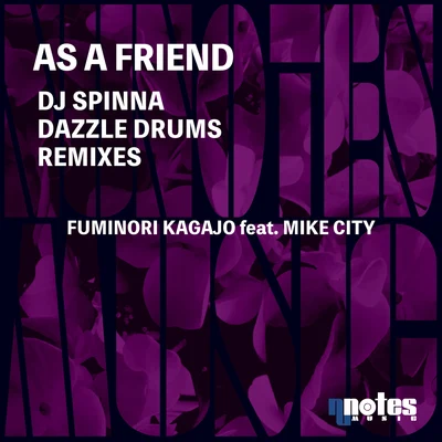 As A Friend (DJ Spinna & Dazzle Drums Remixes) 专辑 Mike City