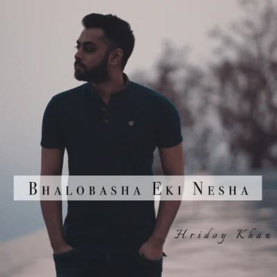 Bhalobasha Eki Nesha - Single 專輯 Porshi/Raj Thillaiyampalam/Hridoy Khan/Sanup Paudel/Melina Rai