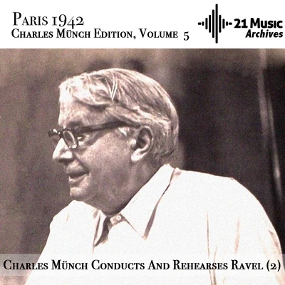 Charles Münch conducts and rehearses Ravel (2) (Paris 1942. Charles Münch Edition, Volume 5) 专辑 Jacques Fevrier