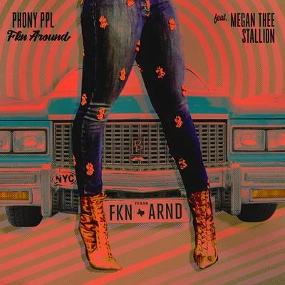 Phony PplRagNBone Man Fkn Around (feat. Megan Thee Stallion)