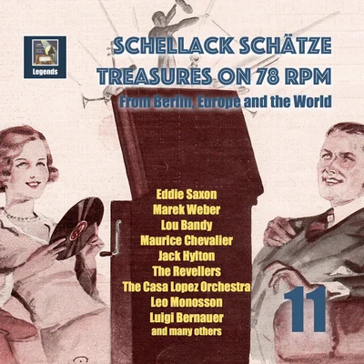 Schellack Schätze: Treasures on 78 RPM from Berlin, Europe and the World, Vol. 11 (Remastered 2018) 專輯 Heinrich Friedl/Michele Galdieri/Fritz Rotter/Leo Monosson/Karl Wilczynski