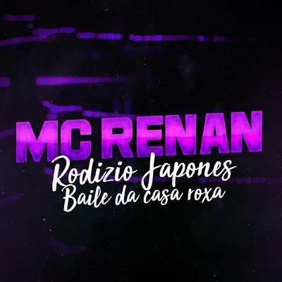 Rodízio JaponêsBaile da Casa Roxa 專輯 MC Gomes/MC Renan/MC Gomes & MC Renan