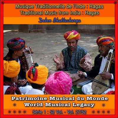 Deben Bhattacharya Patrimoine Musical du MondeVol. 2752 : Musique Traditionnelle de lInde, Râga