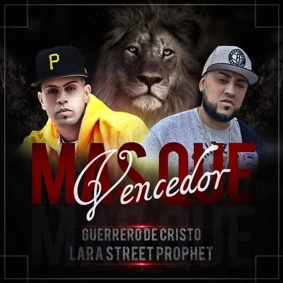 Mas Que Vencedor (feat. Lara Street Prophet) 專輯 J-Con/GabrielRodriguezEMC/Guerrero de Cristo