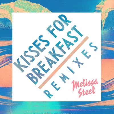 Kisses For Breakfast (feat. Popcaan) [Remixes] 專輯 Melissa Steel