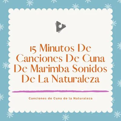 15 Minutos De Canciones De Cuna De Marimba Sonidos De La Naturaleza 專輯 Canciones Infantiles/The Christmas Song/Happy Christmas Music