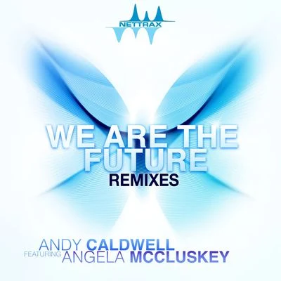 Andy Caldwell We Are The Future (Remixes)