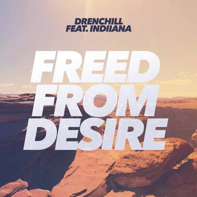 Freed From Desire 專輯 Indiiana/Drenchill