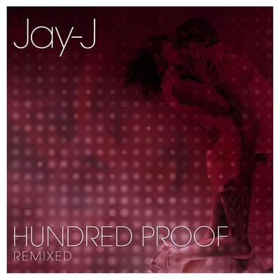 Hundred Proof Remixed 專輯 Jay-J