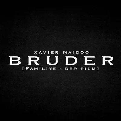 Bruder (aus dem Film "Familiye") 專輯 Das Gezeichnete Ich/Philipp Poisel/Pohlmann./Xavier Naidoo/Emeli Sandé