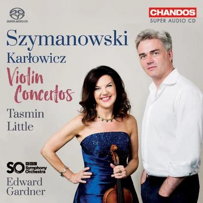 SZYMANOWSKI, K.: Violin Concertos Nos. 1 and 2KARŁOWICZ, M.: Violin Concerto (Little, BBC Symphony, Gardner) 专辑 Tasmin Little