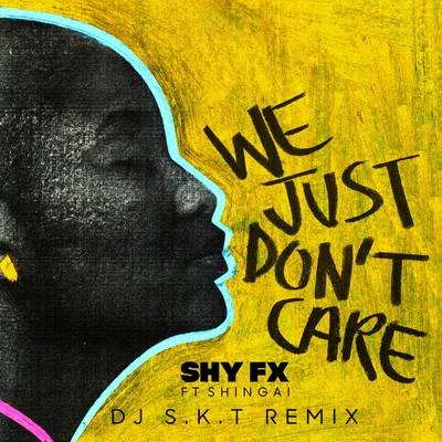 We Just Dont Care (DJ S.K.T Remix) 專輯 Power/Shy FX