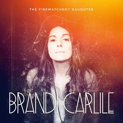 The Firewatcher&#x27;s Daughter 专辑 Brandi Carlile