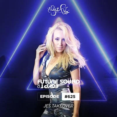 FSOE 625 - Future Sound Of Egypt Episode 625 (JES Takeover) 专辑 Aly & Fila