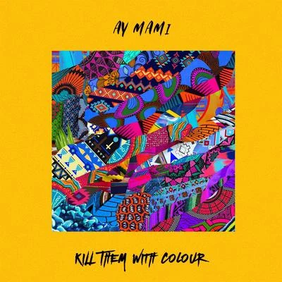 Ay Mami 專輯 Earl From Yonder/Kill Them With Colour