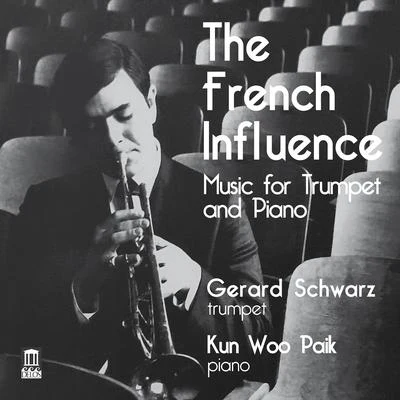 Trumpet and Piano Recital: Schwarz, GerardPaik, Kun Woo - HONEGGER, A.IBERT, J.SENÉE, H.ENESCU, G.JOLIVET, A. (The French Influence) 專輯 Gerard Schwarz