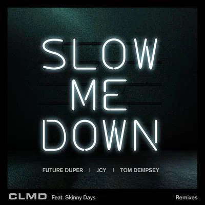 Slow Me Down (Remixes) 专辑 Inga/CLMD