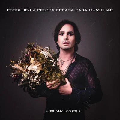 Escolheu a Pessoa Errada para Humilhar (feat. Boss in Drama) 專輯 Johnny Hooker/Haikaiss/Karol Conka