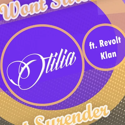 Wont Surrender (feat. Revolt Klan) - Single 專輯 Otilia