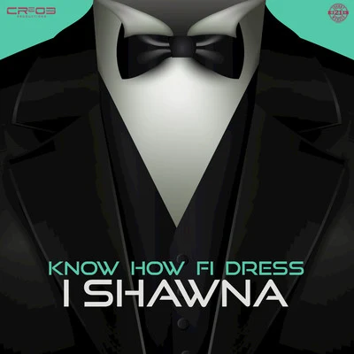 Know How fi Dress (Produced by ZJ Chrome) 專輯 Ishawna