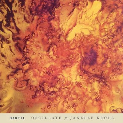 Oscillate (feat. Janelle Kroll) 专辑 Daktyl