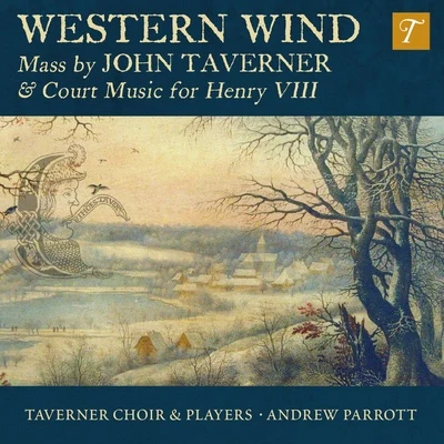 Western Wind: Music by John Taverner & Court Music for Henry VIII 專輯 Andrew Parrott/Capella Istropolitana