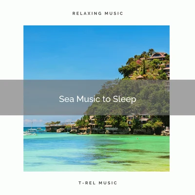 Natural Healing Music ZoneSoothing Music CollectionSoothing Sounds 2020 Best: Sea Music to Sleep