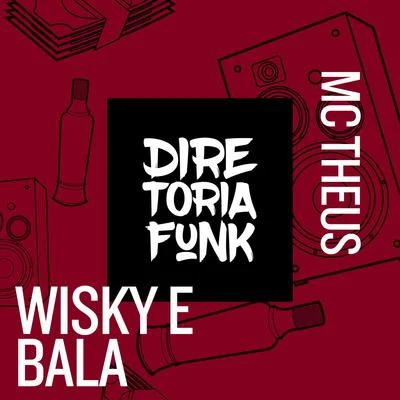 Wisky e Bala 專輯 Mc Theus/Dj Felipe Rosa/Dj Lindão