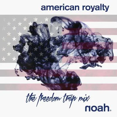 American Royalty (The Freedom Trap Mixes) 专辑 Ciela/NOAH/MUSICな気分/f/JeetSingh