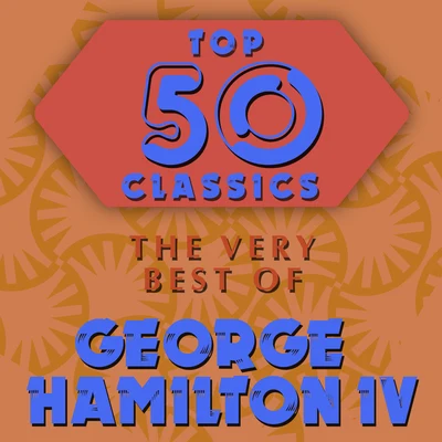 Top 50 Classics - The Very Best of George Hamilton IV 專輯 George Hamilton IV