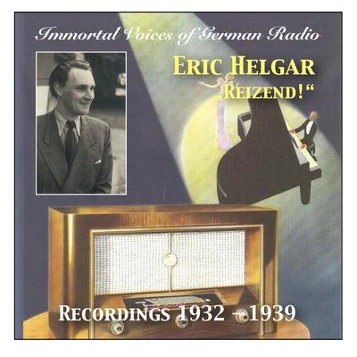 IMMORTAL VOICES OF GERMAN RADIO - Eric Helgar: "Reizend!" (1932-1939) 专辑 Eric Helgar