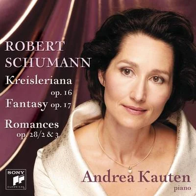 Andrea KautenFrederic Chopin Schumann: Kreisleriana & Fantasy In C & 2 Romances