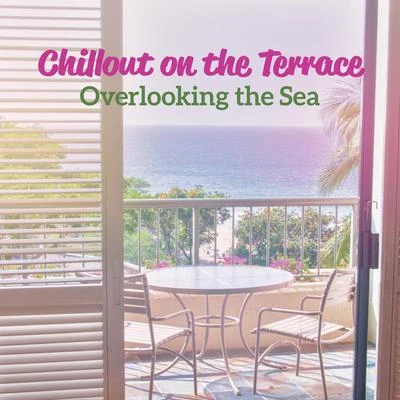 Chillout on the Terrace Overlooking the Sea: Collection of Most Relaxing Ambient Chill Out Music in 2019, Perfect Vibes for Sun Salutation, Sunbathing 專輯 Chart Hits 2012/The Best Cover Songs/Best Of Hits