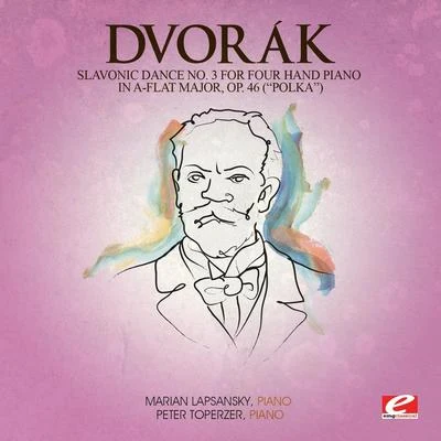 Dvorák: Slavonic Dance No. 3 for Four Hand Piano in A-Flat Major, Op. 46 (Polka) [Digitally Remastered] 專輯 Marian Lapsansky