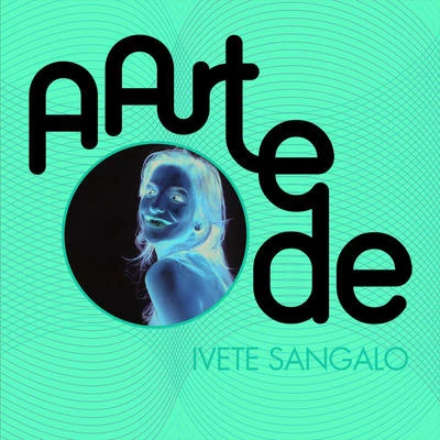 A Arte De Ivete Sangalo 专辑 Ivete Sangalo