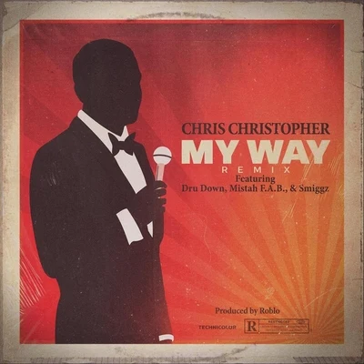 My Way (Remix) [feat. Dru Down, Mistah F.A.B. & Smiggz] 專輯 Chris Christopher