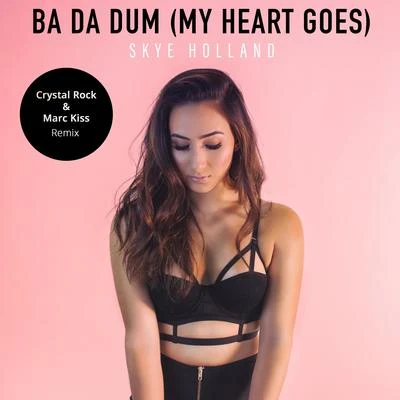 bada D um (my heart goes) (Crystal rock Marc kiss remix) 專輯 Skye Holland/Castion/Jaxomy