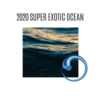 2020 Super Exotic Ocean 專輯 Various