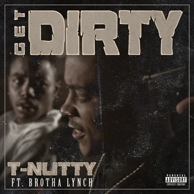 T-Nutty Get Dirty (feat. Brotha Lynch)