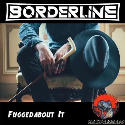 Fuggedabout It 專輯 Borderline