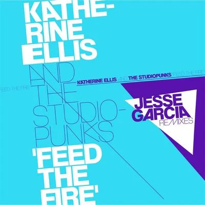 Feed the Fire (Jesse Garcia Remix) 專輯 Katherine Ellis