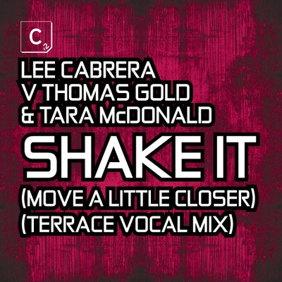 Shake It (Move A Little Closer)(Terrace Vocal Mix) 專輯 Lee Cabrera