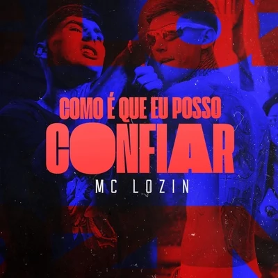 Como É Que Eu Posso Confiar 专辑 MC Ryan SP/Mc Lozin