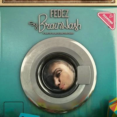 Sig. Brainwash - L&#x27;arte di accontentare Diamond Edition 专辑 Fedez