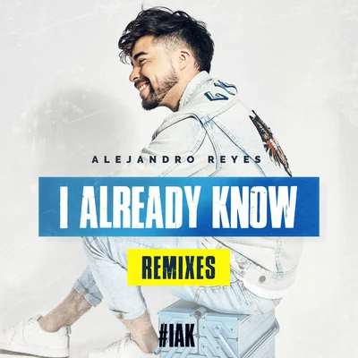 I Already Know (Remixes) 專輯 DJ Gal Malka/Alejandro Reyes