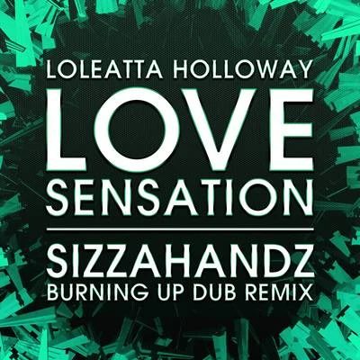 Loleatta Holloway Love Sensation (Sizzahandz Burning Up Dub Remix)