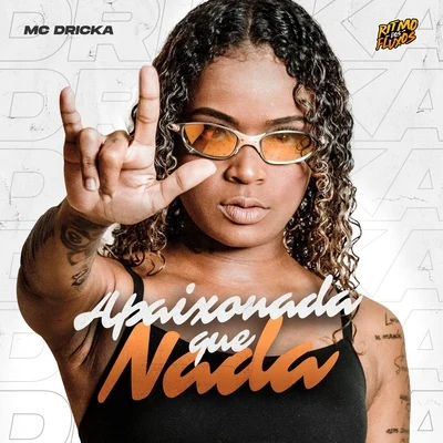 Apaixonada Que Nada 專輯 MC Nickz da ZS/Mc Dricka